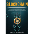 Blockchain: Understanding Blockchain Technology and Cryptocurrency