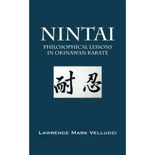 Nintai: Philosophical Lessons in Okinawan Karate