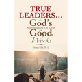 True Leaders... Are God's Representative on Earth for Good Works