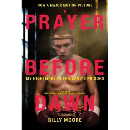 A Prayer Before Dawn: My Nightmare in Thailand's Prisons