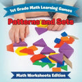 1st Grade Math Learning Games: Patterns and Sets Math Worksheets Edition