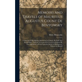 Memoirs and Travels of Mauritius Augustus Count De Benyowsky: Consisting of His Military Operations in Poland, His Exile Into Kamchatka ... With an Ac