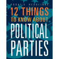 12 Things to Know about Political Parties