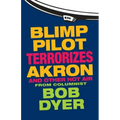 Blimp Pilot Terrorizes Akron: And Other Hot Air