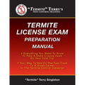 "Termite" Terry's Termite License Exam Preparation Manual: Everything You Need To Know To Pass A Termite License Exam On Your First Try!