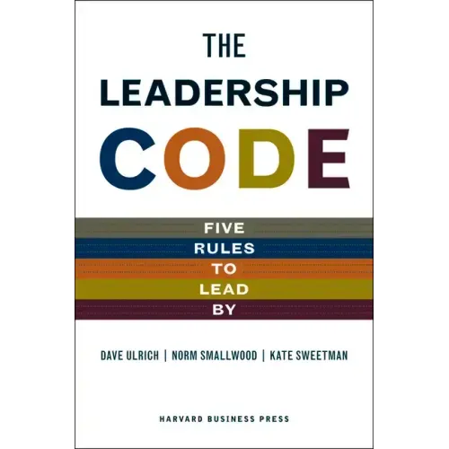 The Leadership Code: Five Rules to Lead by