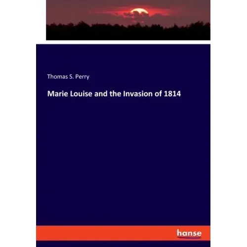 Marie Louise and the Invasion of 1814