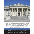 Guide to the Geology of Sudbury Basin, Ontario, Canada: Apollo 17 Training Exercise 5/23/1972-5/25/1972: Usgs Open-File Report 72-87