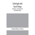 Catastrophe and social change: based upon a sociological study of the Halifax disaster