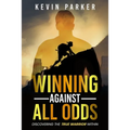 Winning Against All Odds: Discovering The True Warrior Within