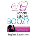 Dios Donde Esta Mi Booz?: Guía para la mujer que busca comprender que le impide recibir al hombre y el amor que desea. (Spanish Edition)