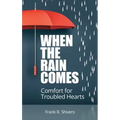 When the Rain Comes: Comfort for Troubled Hearts