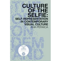 Culture of the Selfie: Self-Representation in Contemporary Visual Culture