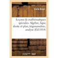 Leçons de Mathématiques Spéciales, Candidats À l'École Polytechnique Et À l'École Normale Supérieure: Algébre, Ligne Droite Et Plan, Trigonométrie, An