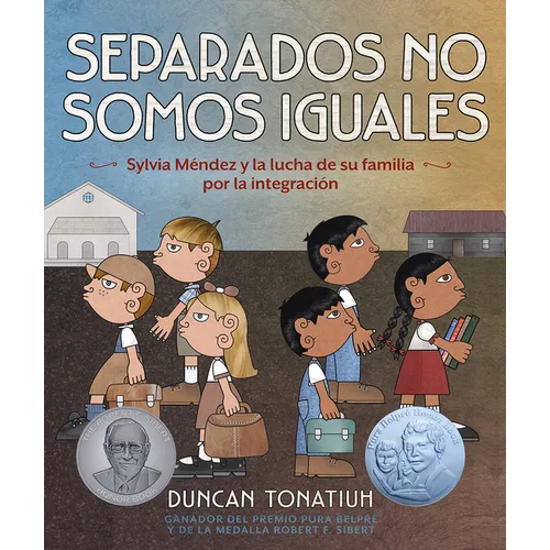 Separados No Somos Iguales: Sylvia Méndez Y La Lucha de Su Familia Por La Integración (Separate Is Never Equal Spanish Edition)