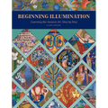 Beginning Illumination: Learning the Ancient Art, Step by Step