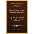 Thirty Second Degree and Officer's Guide: The Work with Complete Opening and Closing Ceremonies