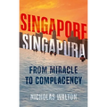 Singapore, Singapura: From Miracle to Complacency