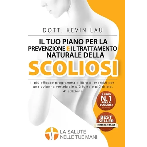 Il tuo piano per la prevenzione e il trattamento naturale della scoliosi (4a edizione): Il più efficace programma e libro di esercizi per una colonna