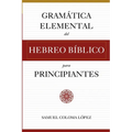Gramática Elemental del Hebreo Bíblico para Principantes