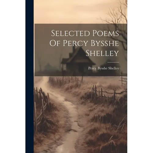 Selected Poems Of Percy Bysshe Shelley