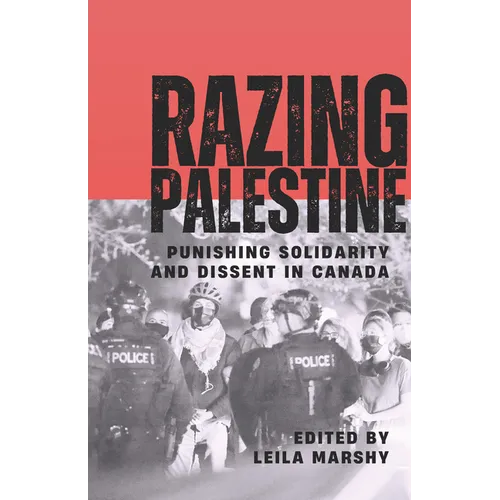 Razing Palestine: Punishing Solidarity and Dissent in Canada