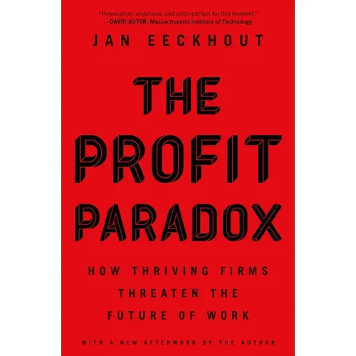 The Profit Paradox: How Thriving Firms Threaten the Future of Work