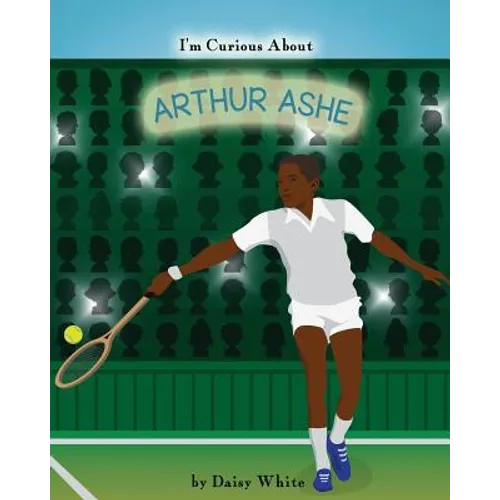 I'm Curious About Arthur Ashe