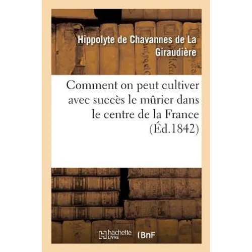 Comment on Peut Cultiver Avec Succès Le Murier Dans Le Centre de la France