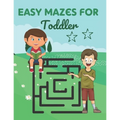 Easy Mazes For Toddler: Challenging And Fun Maze Book Children Kids Show Your Skills By Solving Mazes.
