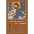 Unlocking the Beauty of the Catechism Facilitator's Guide: Creed: Part Two