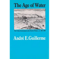 The Age of Water: The Urban Environment in the North of France, A.D. 300-1800