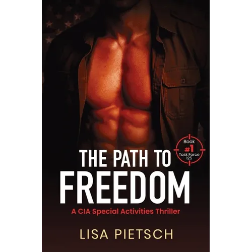 The Path to Freedom: A CIA Special Activities Thriller