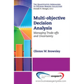 Multi-objective Decision Analysis: Managing Trade-offs and Uncertainty
