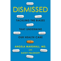 Dismissed: Tackling the Biases That Undermine Our Health Care