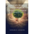 You Can Make a Difference: Why and How Your Christian Life Makes a Difference