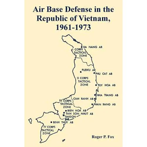 Air Base Defense in the Republic of Vietnam, 1961-1973