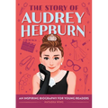 The Story of Audrey Hepburn: An Inspiring Biography for Young Readers