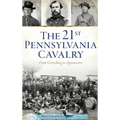 21st Pennsylvania Cavalry: From Gettysburg to Appomattox