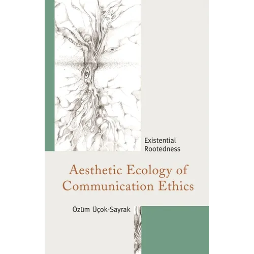 Aesthetic Ecology of Communication Ethics: Existential Rootedness