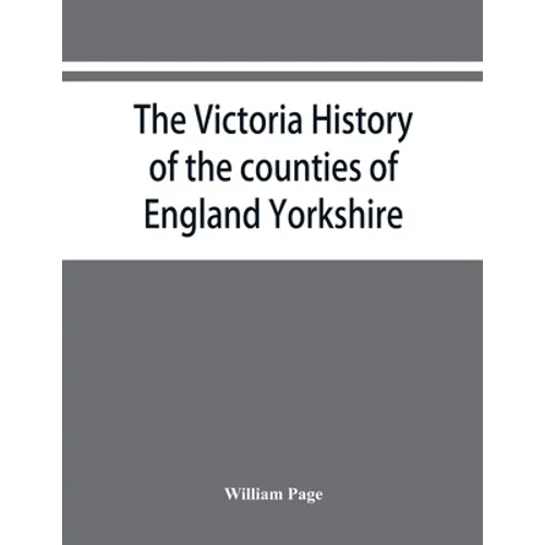 The Victoria history of the counties of England Yorkshire