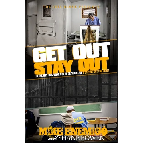 Get Out, Stay Out!: The Secrets to Getting Out of Prison Early, and Staying Out for Good!