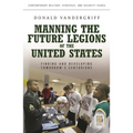Manning the Future Legions of the United States: Finding and Developing Tomorrow's Centurions
