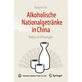Alkoholische Nationalgetränke in China: Baijiu Und Huangjiu