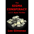 The Sigma Conspiracy: a J.T. Ryan Thriller