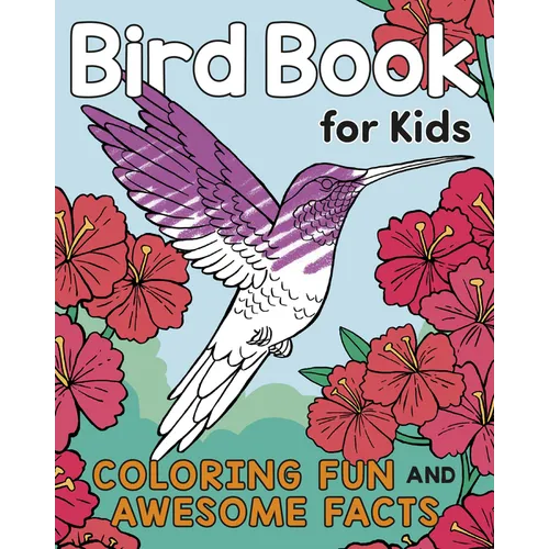 Bird Book for Kids: Coloring Fun and Awesome Facts