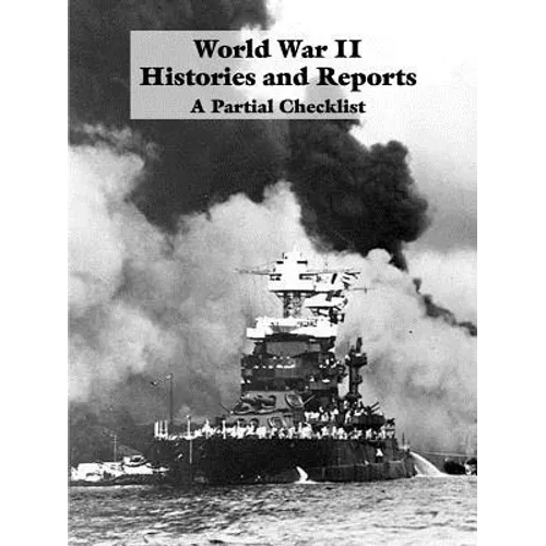 World War II Histories and Reports: A Partial Checklist