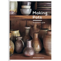 Making Pots: A Ceramicist's Guide