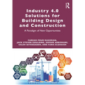 Industry 4.0 Solutions for Building Design and Construction: A Paradigm of New Opportunities