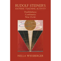 Rudolf Steiner's Esoteric Teaching Activity: Truthfulness - Continuity - New Form